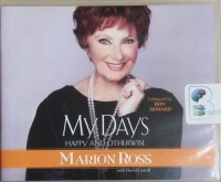 My Days - Happy and Otherwise written by Marion Ross with David Laurell performed by Marion Ross, David Laurell, Ron Howard and Henry Winkler on CD (Unabridged)